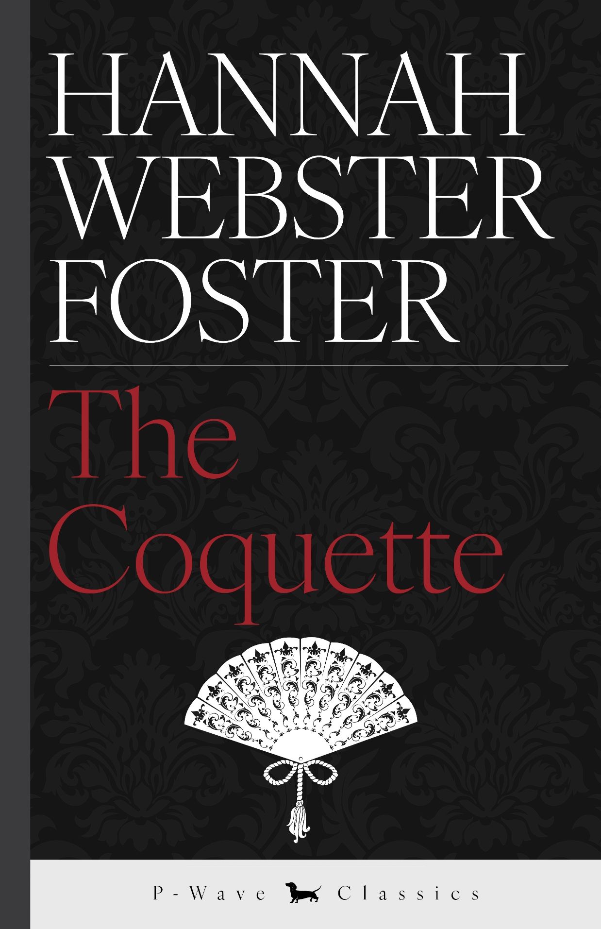 The Coquette By Hannah Webster Foster